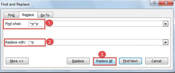 Type "^p^p" in "Find what" Text Box -> Type "^p"in "Replace with" Text Box -> Click "Replace All"